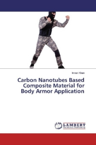 Buch Carbon Nanotubes Based Composite Material for Body Armor Application Imran Khan