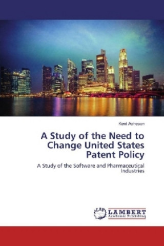 Kniha A Study of the Need to Change United States Patent Policy Kent Acheson