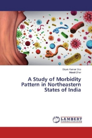 Könyv A Study of Morbidity Pattern in Northeastern States of India Dipak Kumar Das