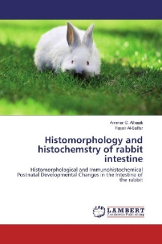 Książka Histomorphology and histochemstry of rabbit intestine Ammar G. Alhaaik