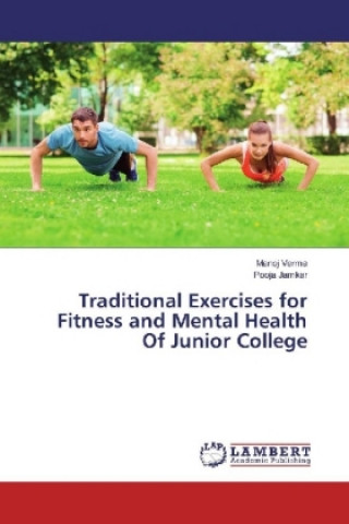 Knjiga Traditional Exercises for Fitness and Mental Health Of Junior College Manoj Verma