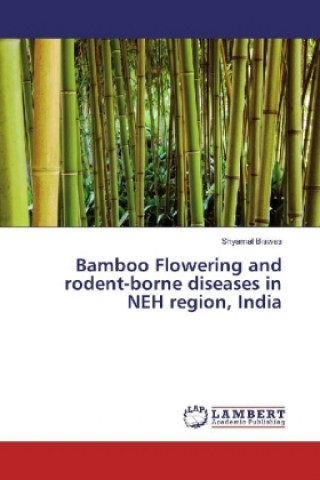 Книга Bamboo Flowering and rodent-borne diseases in NEH region, India Shyamal Biswas