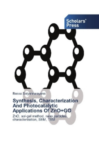 Knjiga Synthesis, Characterization And Photocatalytic Applications Of ZnO+GO Bassa Satyannarayana