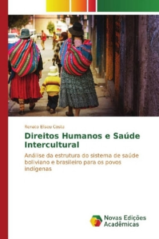 Kniha Direitos Humanos e Saúde Intercultural Renato Eliseu Costa