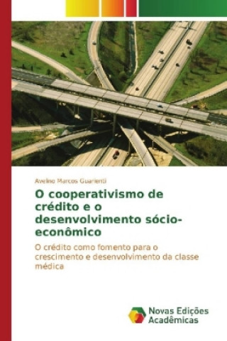 Книга O cooperativismo de crédito e o desenvolvimento sócio-econômico Avelino Marcos Guarienti