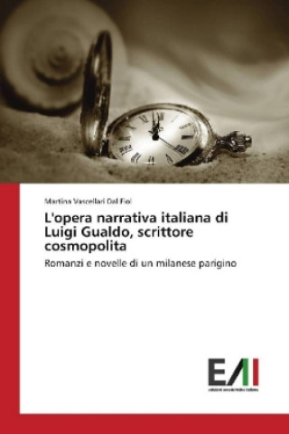 Könyv L'opera narrativa italiana di Luigi Gualdo, scrittore cosmopolita Martina Vascellari Dal Fiol