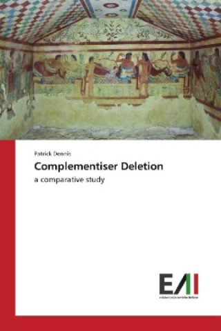 Kniha Complementiser Deletion Patrick Dennis