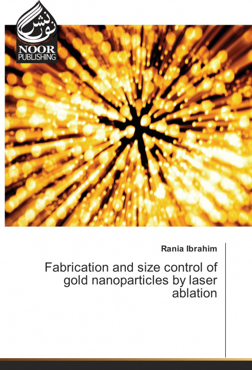 Książka Fabrication and size control of gold nanoparticles by laser ablation Rania Ibrahim