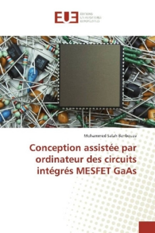 Kniha Conception assistée par ordinateur des circuits intégrés MESFET GaAs Mohammed Salah Benbouza