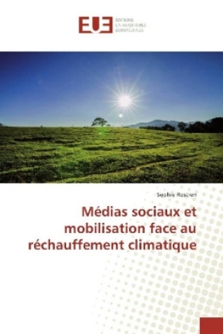 Книга Médias sociaux et mobilisation face au réchauffement climatique Sophie Rostren