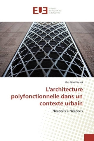 Knjiga L'architecture polyfonctionnelle dans un contexte urbain Slim Wael Garali