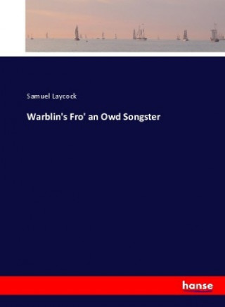 Kniha Warblin's Fro' an Owd Songster Samuel Laycock