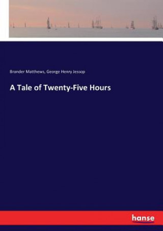 Kniha Tale of Twenty-Five Hours Brander Matthews