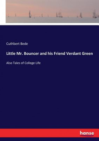 Kniha Little Mr. Bouncer and his Friend Verdant Green Cuthbert Bede