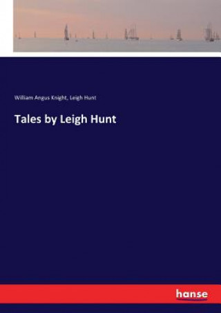 Kniha Tales by Leigh Hunt William Angus Knight