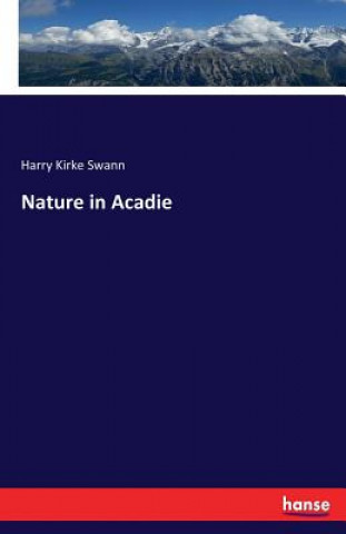 Knjiga Nature in Acadie Harry Kirke Swann