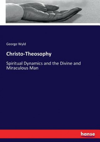 Könyv Christo-Theosophy George Wyld