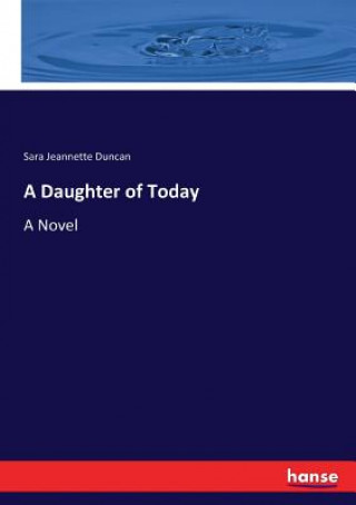 Carte Daughter of Today Sara Jeannette Duncan