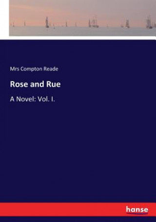 Kniha Rose and Rue Mrs Compton Reade