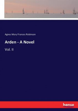 Carte Arden - A Novel Agnes Mary Frances Robinson