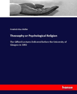 Knjiga Theosophy or Psychological Religion Friedrich Max Müller