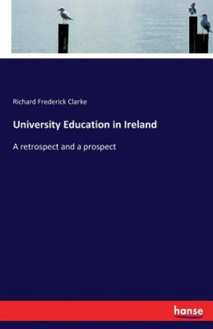 Kniha University Education in Ireland Richard Frederick Clarke