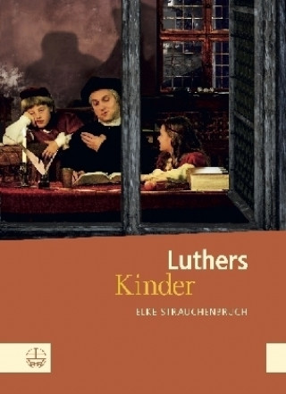 Kniha Luthers Kinder Elke Strauchenbruch