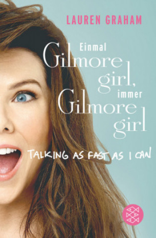 Книга _Einmal Gilmore Girl, immer Gilmore Girl Lauren Graham