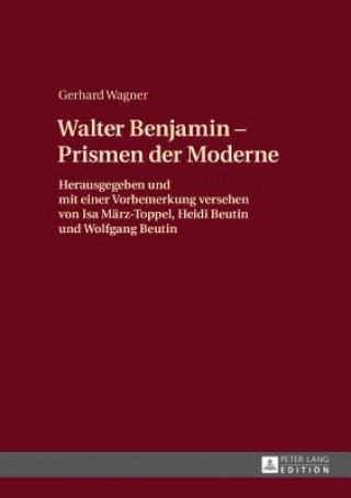 Kniha Walther Benjamin - Prismen Der Moderne Gerhard Wagner