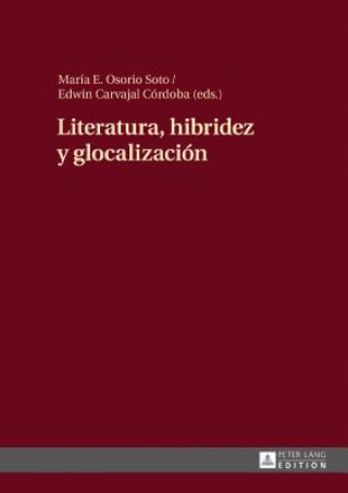 Könyv Literatura, Hibridez Y Glocalizacion Edwin Carvajal Córdoba