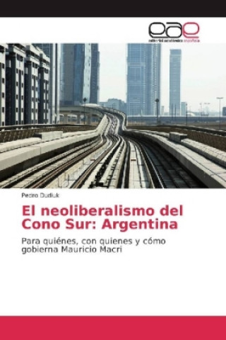 Książka El neoliberalismo del Cono Sur: Argentina Pedro Dudiuk