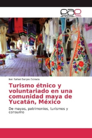 Livre Turismo étnico y voluntariado en una comunidad maya de Yucatán, México Iser Rafael Burgos Estrada