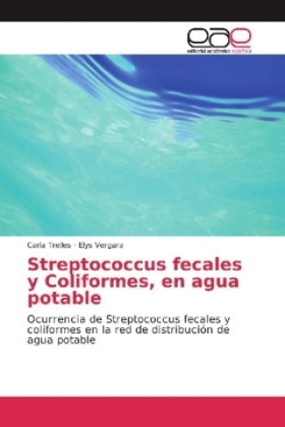 Kniha Streptococcus fecales y Coliformes, en agua potable Carla Trelles