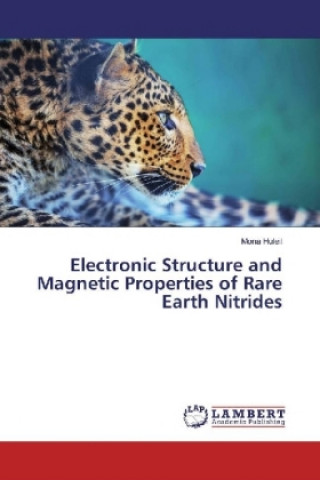 Carte Electronic Structure and Magnetic Properties of Rare Earth Nitrides Mona Huleil