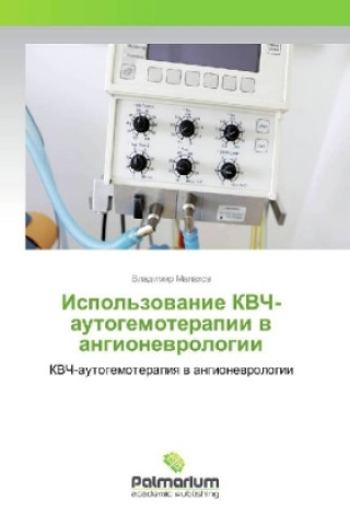Kniha Ispol'zovanie KVCh-autogemoterapii v angionevrologii Vladimir Malahov