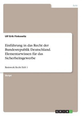 Kniha Einführung in das Recht der Bundesrepublik Deutschland. Elementarwissen für das Sicherheitsgewerbe Ulf Erik Finkewitz