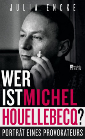 Könyv Wer ist Michel Houellebecq? Julia Encke