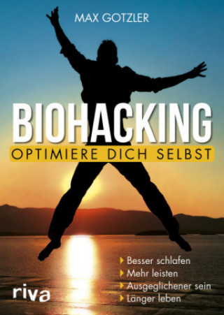 Knjiga Biohacking - Optimiere dich selbst Maximilian Gotzler