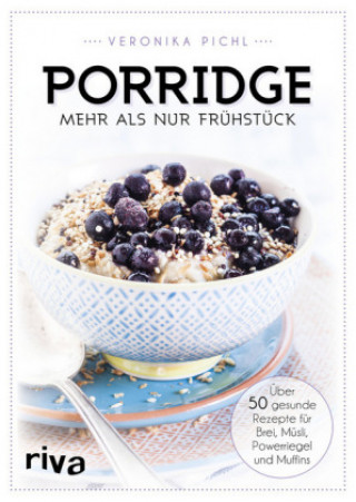 Carte Porridge - mehr als nur Frühstück Veronika Pichl