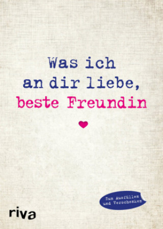 Kniha Was ich an dir liebe, beste Freundin Alexandra Reinwarth