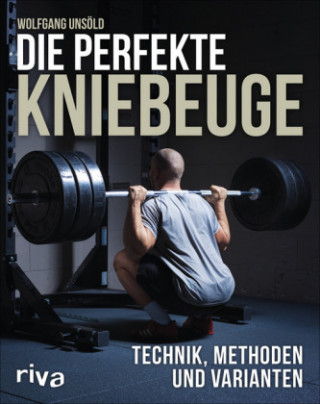 Könyv Die perfekte Kniebeuge Wolfgang Unsöld