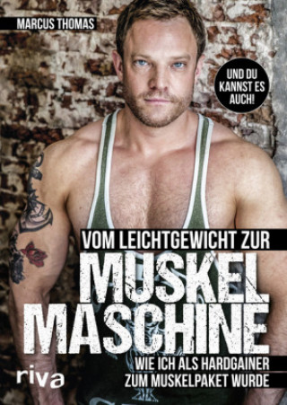 Kniha Vom Leichtgewicht zur Muskelmaschine Ernst-Marcus Thomas