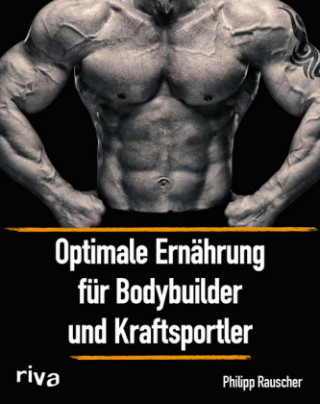 Libro Optimale Ernährung für Bodybuilder und Kraftsportler Philipp Rauscher