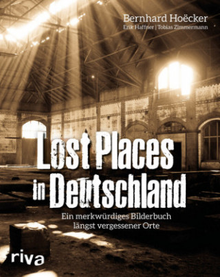 Kniha Lost Places in Deutschland Bernhard Hoëcker