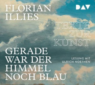 Hanganyagok Gerade war der Himmel noch blau. Texte zur Kunst, 4 Audio-CDs Florian Illies