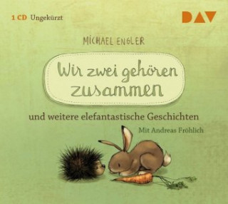 Audio Wir zwei gehören zusammen und weitere elefantastische Geschichten, 1 Audio-CD Michael Engler