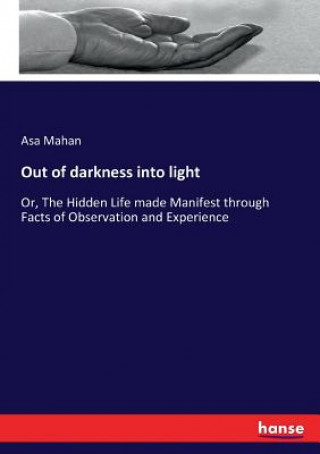 Kniha Out of darkness into light Asa Mahan