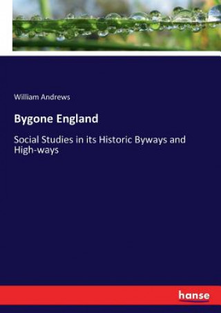 Kniha Bygone England William Andrews