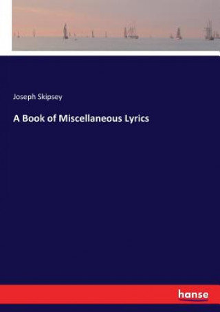 Carte Book of Miscellaneous Lyrics Joseph Skipsey