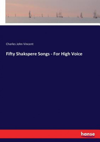 Livre Fifty Shakspere Songs - For High Voice Charles John Vincent